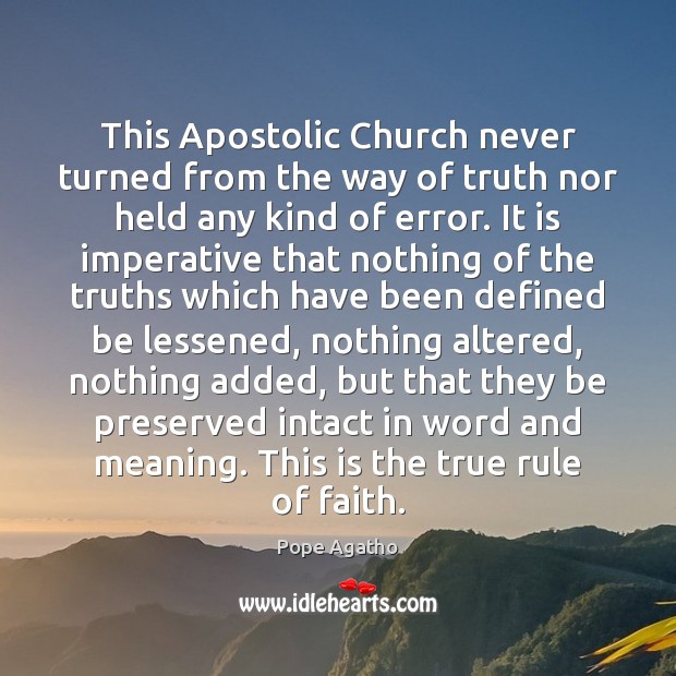 This Apostolic Church never turned from the way of truth nor held Pope Agatho Picture Quote