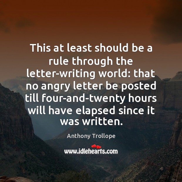 This at least should be a rule through the letter-writing world: that Anthony Trollope Picture Quote