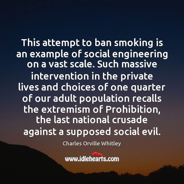 This attempt to ban smoking is an example of social engineering on Smoking Quotes Image