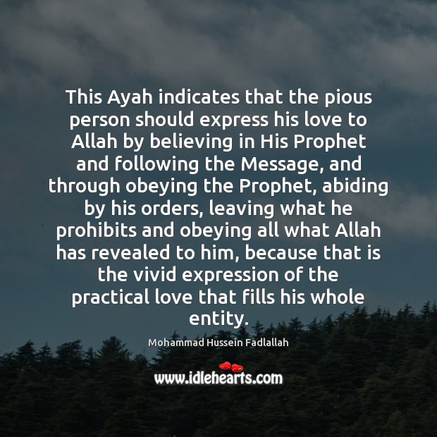 This Ayah indicates that the pious person should express his love to Image
