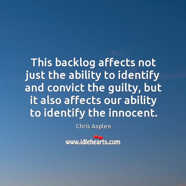 This backlog affects not just the ability to identify and convict the Image