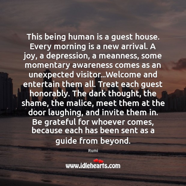 This being human is a guest house. Every morning is a new Be Grateful Quotes Image
