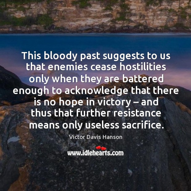 This bloody past suggests to us that enemies cease hostilities Image