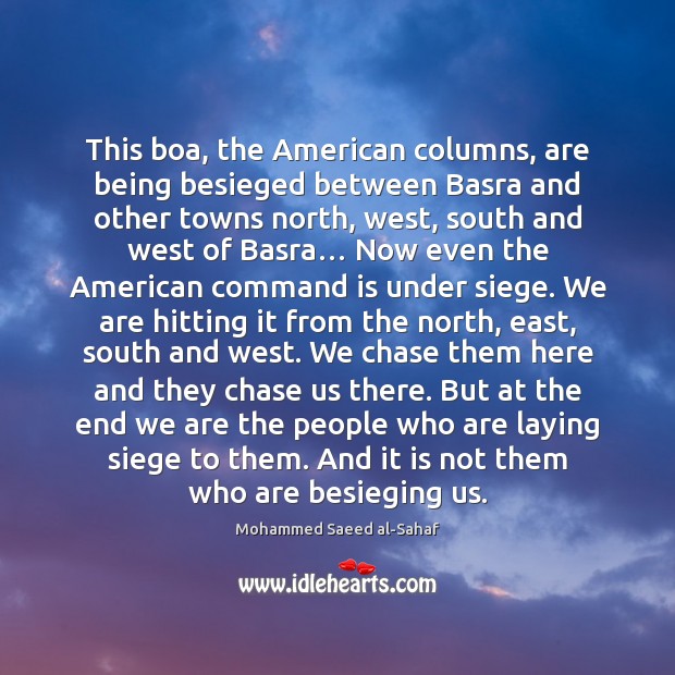 This boa, the American columns, are being besieged between Basra and other Mohammed Saeed al-Sahaf Picture Quote