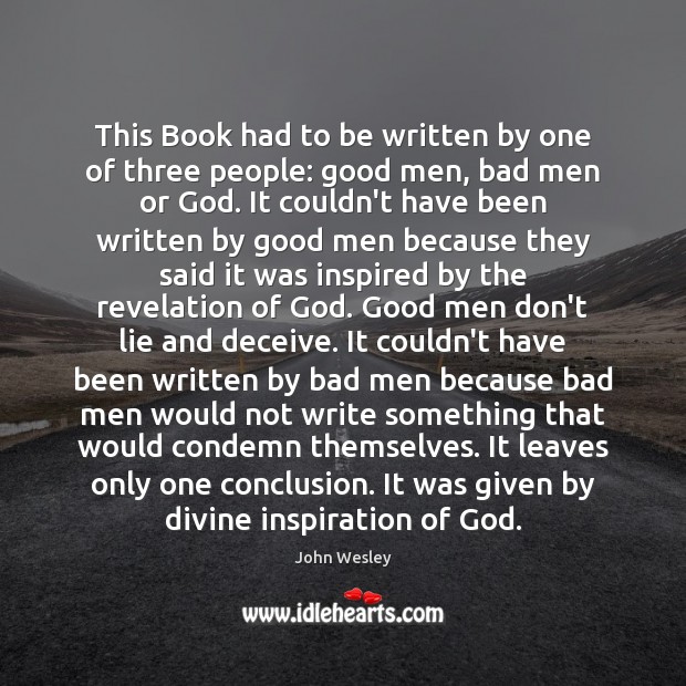 This Book had to be written by one of three people: good Men Quotes Image