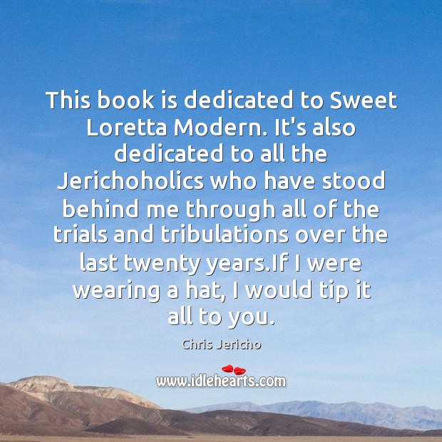 This book is dedicated to Sweet Loretta Modern. It’s also dedicated to Books Quotes Image