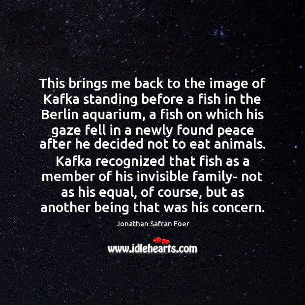 This brings me back to the image of Kafka standing before a Jonathan Safran Foer Picture Quote