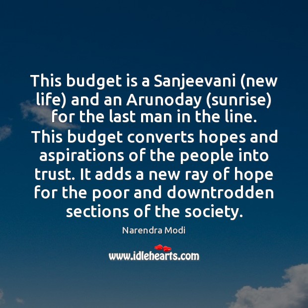 This budget is a Sanjeevani (new life) and an Arunoday (sunrise) for Narendra Modi Picture Quote