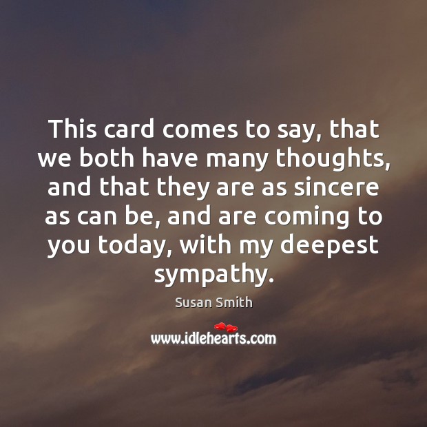 This card comes to say, that we both have many thoughts, and Susan Smith Picture Quote