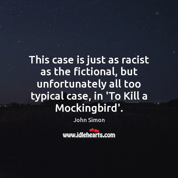 This case is just as racist as the fictional, but unfortunately all Image