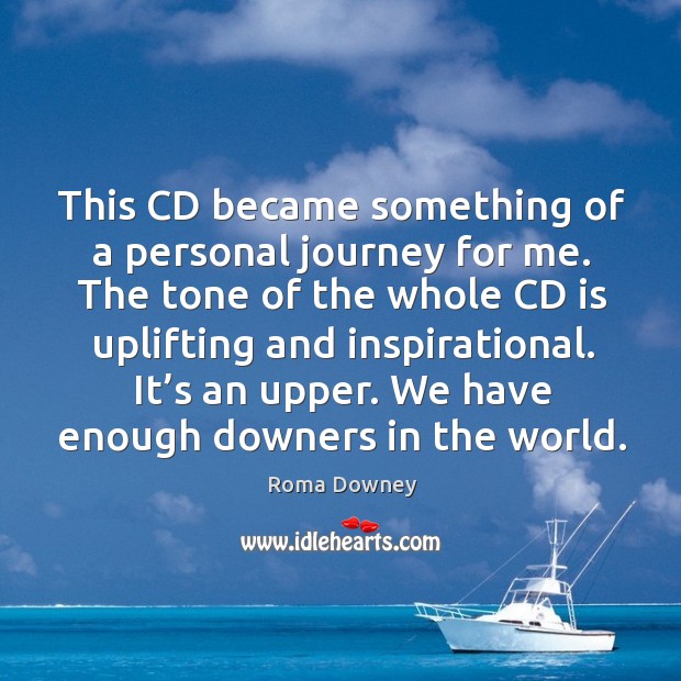 This cd became something of a personal journey for me. Roma Downey Picture Quote