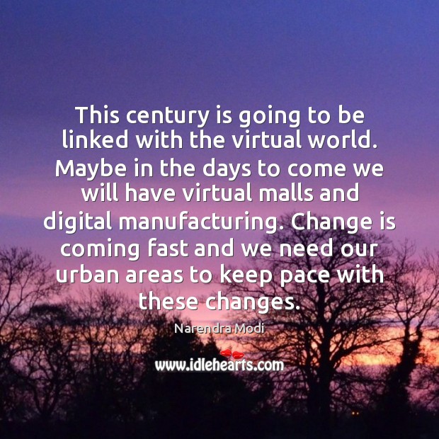 This century is going to be linked with the virtual world. Maybe Change Quotes Image