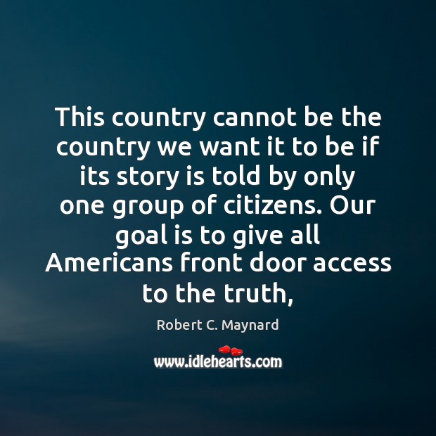 This country cannot be the country we want it to be if Access Quotes Image