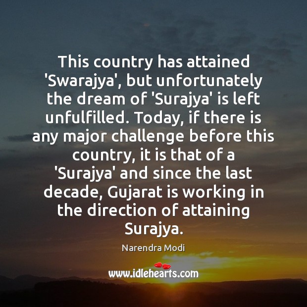 This country has attained ‘Swarajya’, but unfortunately the dream of ‘Surajya’ is Narendra Modi Picture Quote