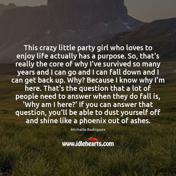 This crazy little party girl who loves to enjoy life actually has Michelle Rodriguez Picture Quote