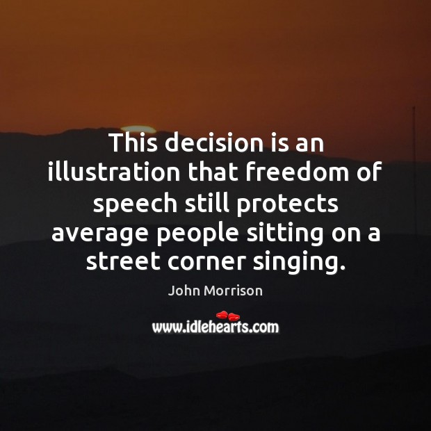 This decision is an illustration that freedom of speech still protects average Freedom of Speech Quotes Image