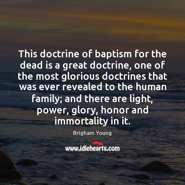 This doctrine of baptism for the dead is a great doctrine, one Brigham Young Picture Quote