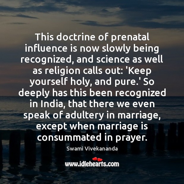 This doctrine of prenatal influence is now slowly being recognized, and science Marriage Quotes Image