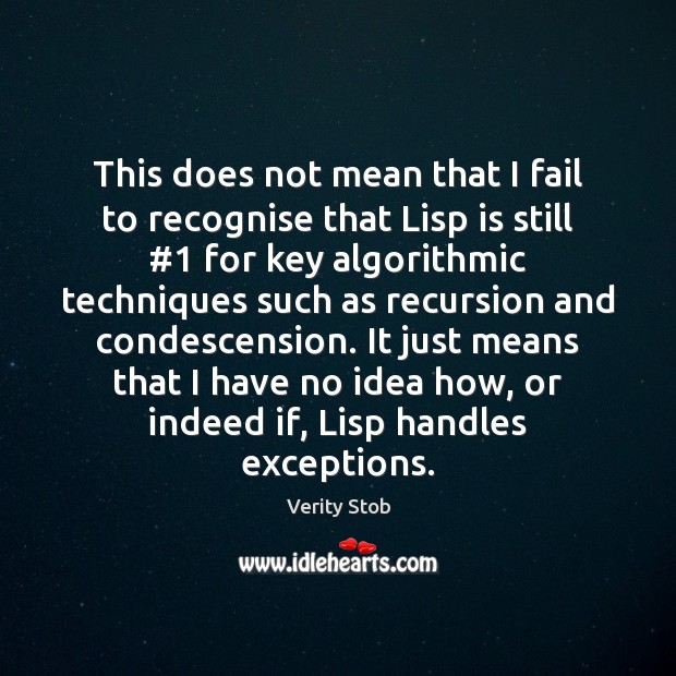 This does not mean that I fail to recognise that Lisp is Image