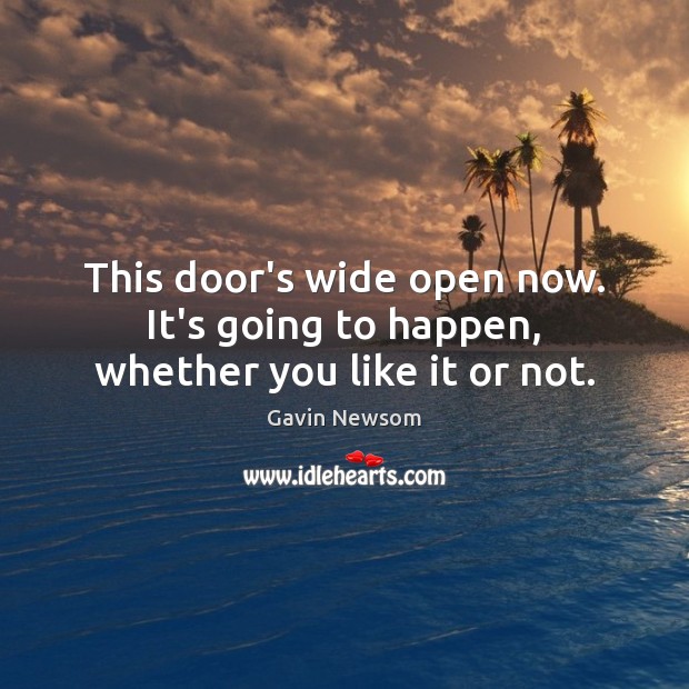 This door’s wide open now. It’s going to happen, whether you like it or not. Image