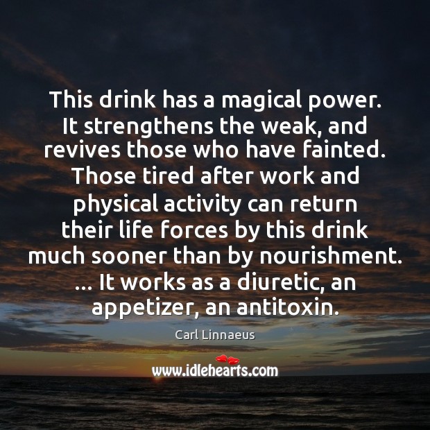 This drink has a magical power. It strengthens the weak, and revives Image