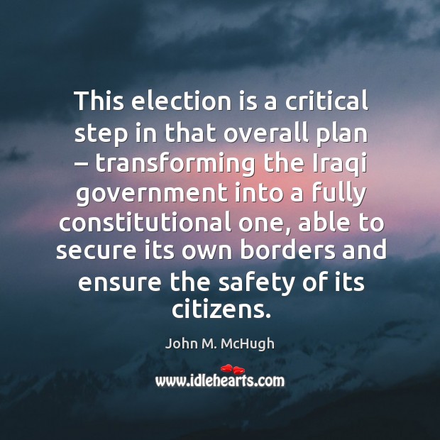 This election is a critical step in that overall plan – transforming the iraqi Image