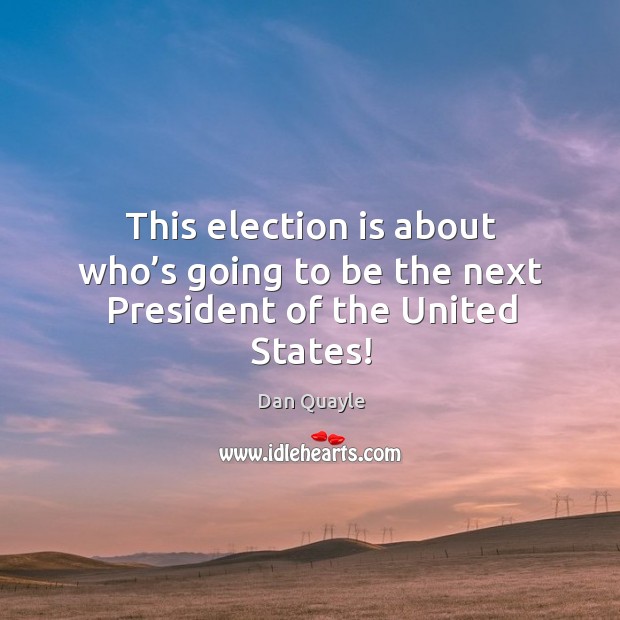 This election is about who’s going to be the next president of the united states! Image