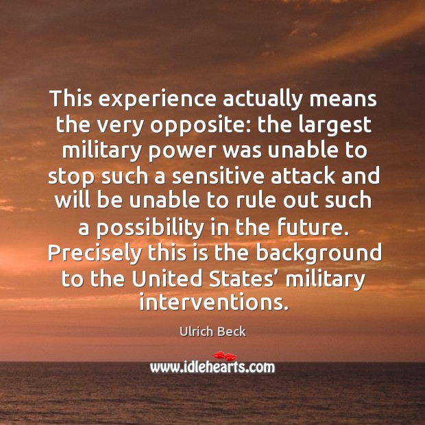 This experience actually means the very opposite: the largest military power was unable to Image