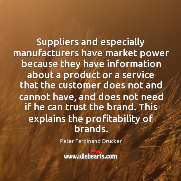 This explains the profitability of brands. Peter Ferdinand Drucker Picture Quote