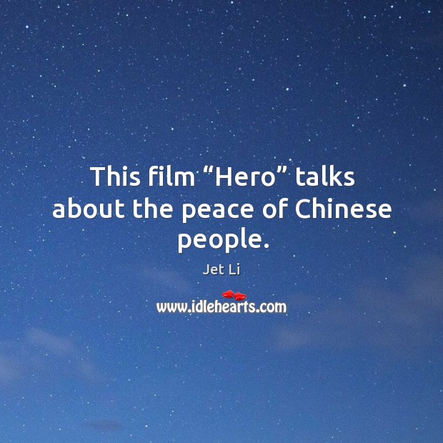 This film “hero” talks about the peace of chinese people. Image