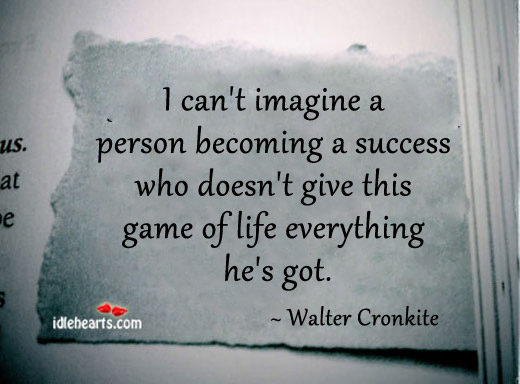 I can’t imagine a person becoming a success who.. Walter Cronkite Picture Quote
