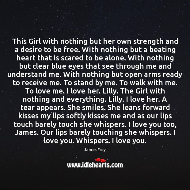 This Girl with nothing but her own strength and a desire to I Love You Quotes Image