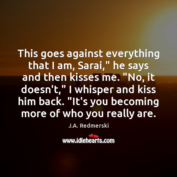 This goes against everything that I am, Sarai,” he says and then Image