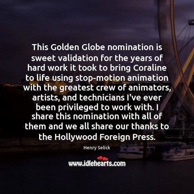 This Golden Globe nomination is sweet validation for the years of hard Henry Selick Picture Quote