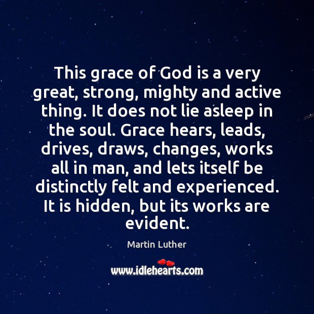 This grace of God is a very great, strong, mighty and active Image