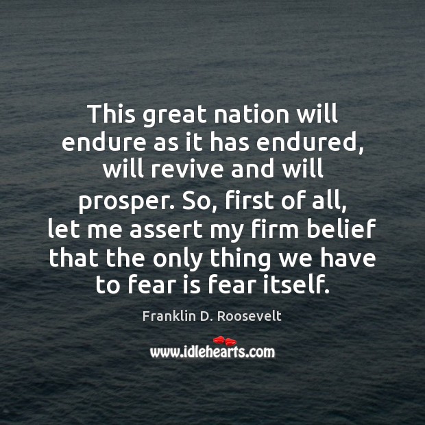 This great nation will endure as it has endured, will revive and Franklin D. Roosevelt Picture Quote