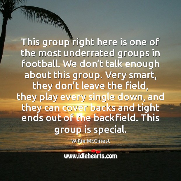 This group right here is one of the most underrated groups in Willie McGinest Picture Quote