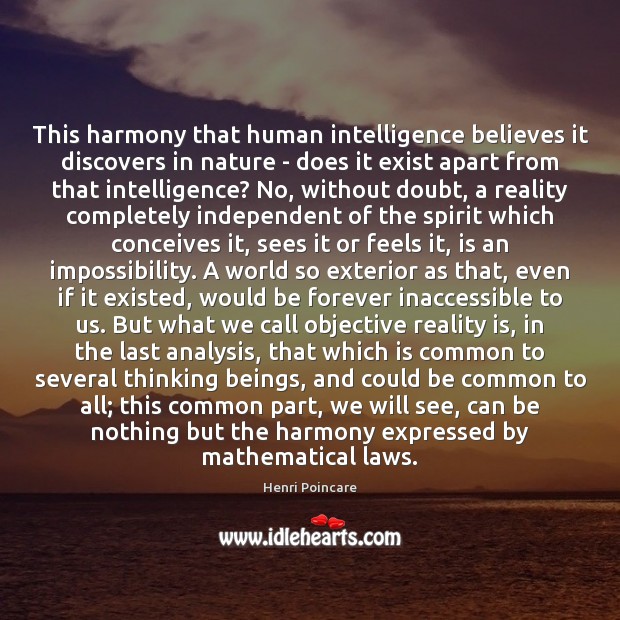 This harmony that human intelligence believes it discovers in nature – does Henri Poincare Picture Quote