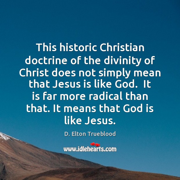 This historic Christian doctrine of the divinity of Christ does not simply Image