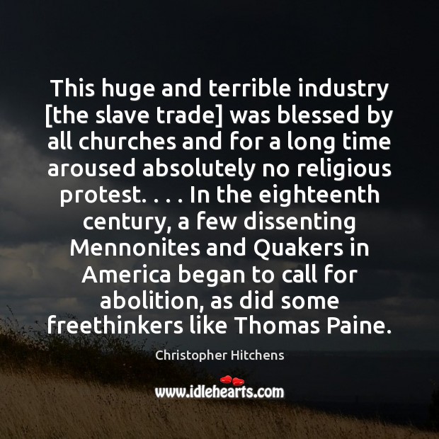 This huge and terrible industry [the slave trade] was blessed by all Christopher Hitchens Picture Quote