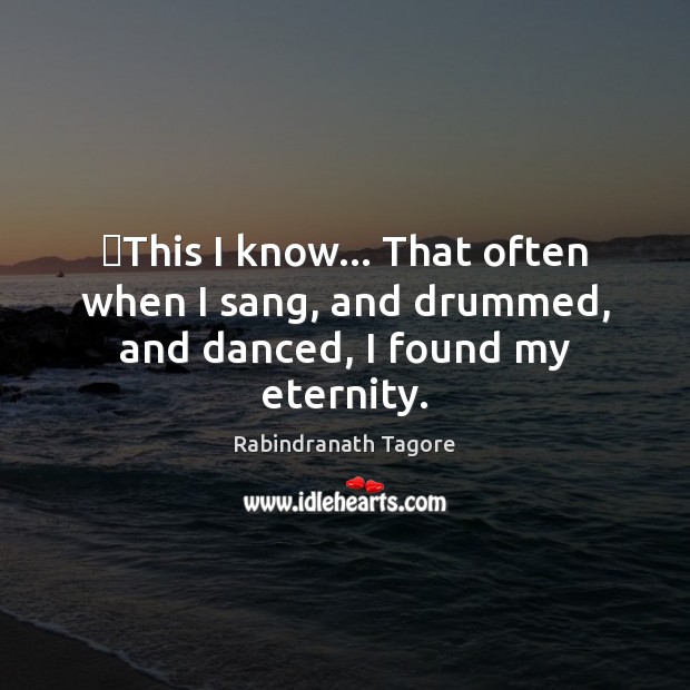 ‎This I know… That often when I sang, and drummed, and danced, I found my eternity. Image