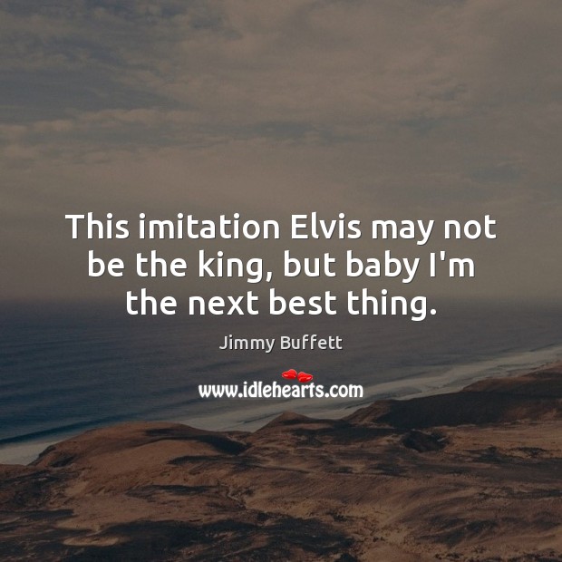 This imitation Elvis may not be the king, but baby I’m the next best thing. Image