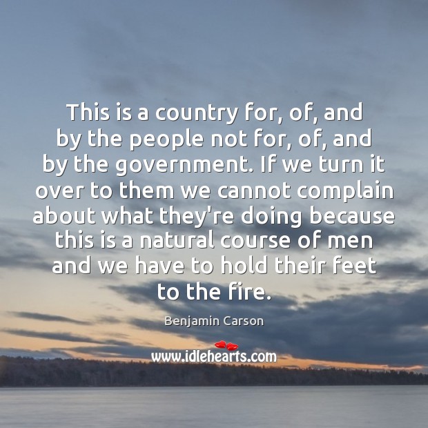 This is a country for, of, and by the people not for, Complain Quotes Image