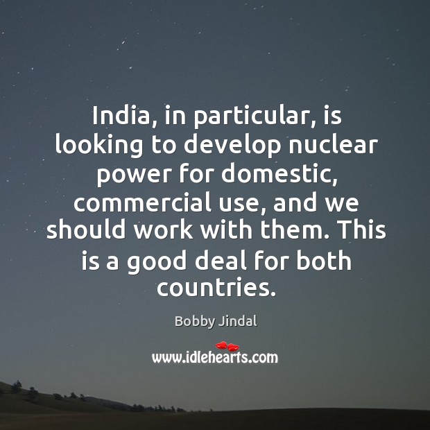 This is a good deal for both countries. Bobby Jindal Picture Quote