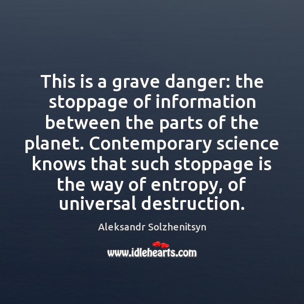 This is a grave danger: the stoppage of information between the parts Image