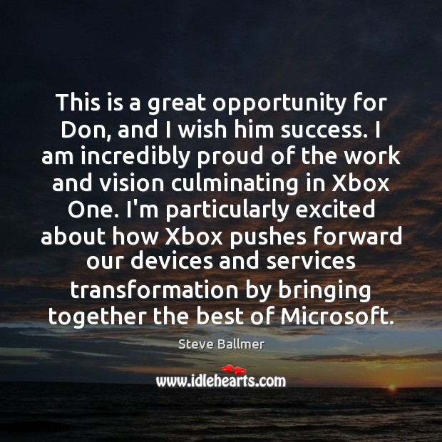 This is a great opportunity for Don, and I wish him success. Opportunity Quotes Image