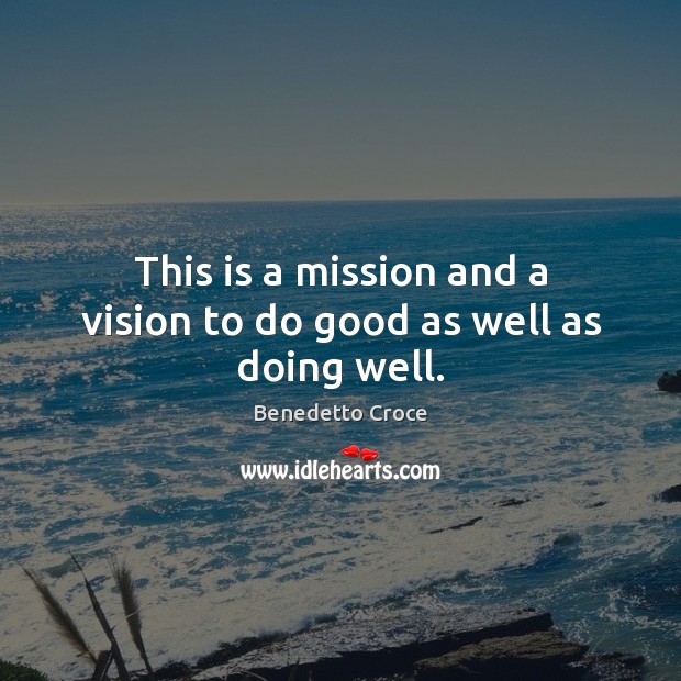 This is a mission and a vision to do good as well as doing well. Image