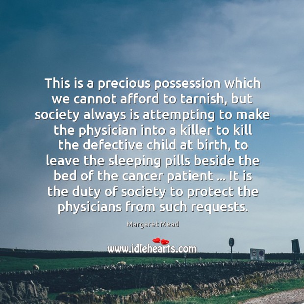 This is a precious possession which we cannot afford to tarnish, but Margaret Mead Picture Quote