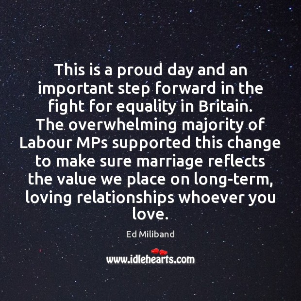 This is a proud day and an important step forward in the Ed Miliband Picture Quote