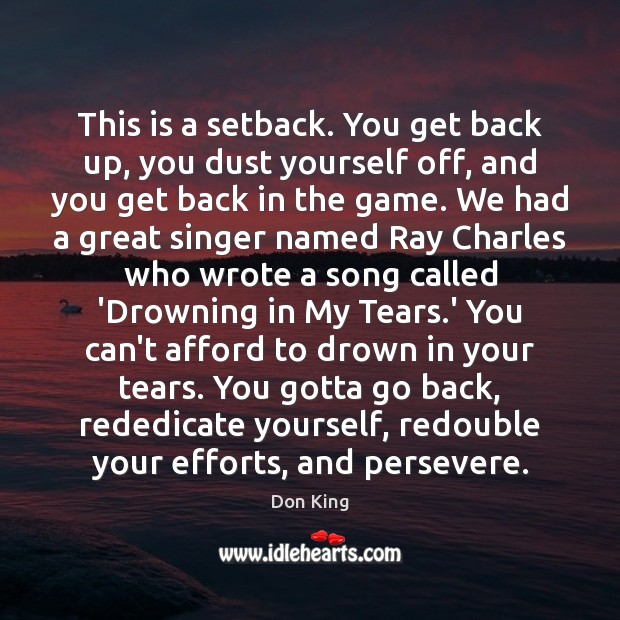 This is a setback. You get back up, you dust yourself off, Don King Picture Quote